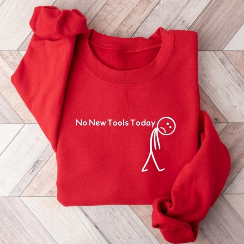 No New Tools Today Sweatshirt, – Office Tech Gifts Bewertung und Preis