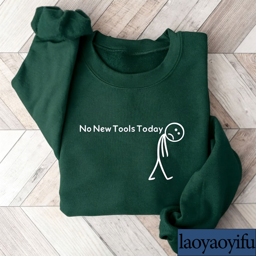 No New Tools Today Sweatshirt, – Office Tech Gifts Bewertung und Preis